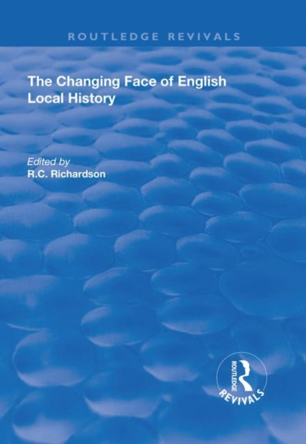 Book cover of: Changing Face of English Local History. By: R. C. Richardson