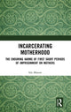 Book cover of: Incarcerating Motherhood. By: Isla Masson