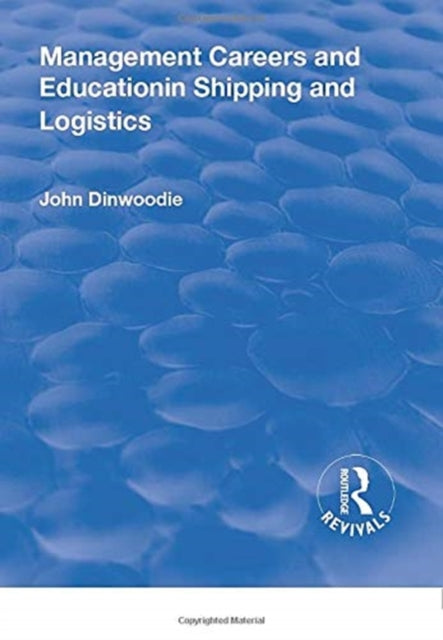 Book cover of: Management Careers and Education in Shipping and Logistics. By: John Dinwoodie