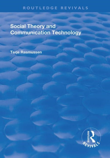 Book cover of: Social Theory and Communication Technology. By: Terje Rasmussen