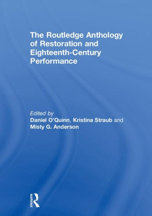 Routledge Anthology of Restoration and Eighteenth-Century Performance
