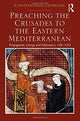Book cover of: Preaching the Crusades to the Eastern Mediterranean. By: Constantinos Georgiou