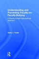 Book cover of: Understanding and Preventing Faculty-on-Faculty Bullying. By: Darla J. Twale