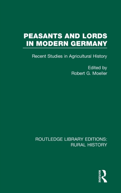 Book cover of: Peasants and Lords in Modern Germany. By: Robert G. Moeller