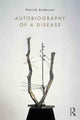 Book cover of: Autobiography of a Disease. By: Patrick Anderson