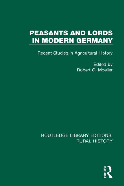 Book cover of: Peasants and Lords in Modern Germany. By: Robert G. Moeller