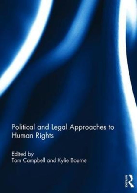 Book cover of: Political and Legal Approaches to Human Rights. By: Tom Campbell