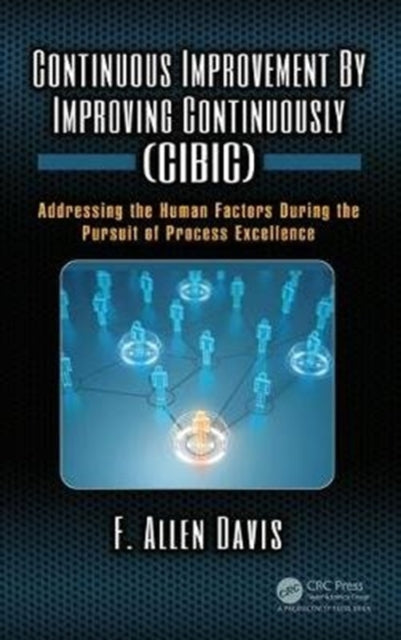 Book cover of: Continuous Improvement By Improving Continuously (CIBIC). By: F. Allen Davis