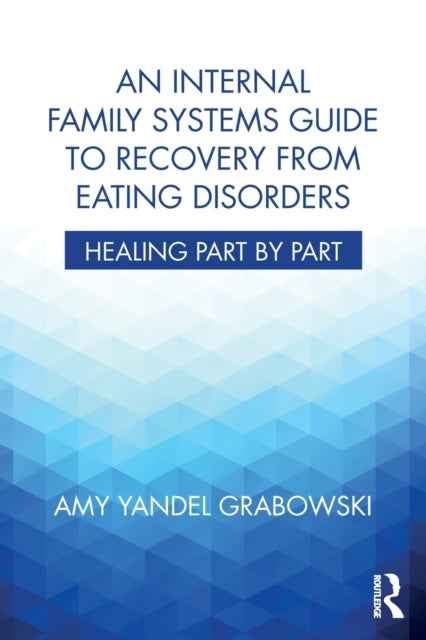 Book cover of: Internal Family Systems Guide to Recovery from Eating Disorders. By: Amy Yandel Grabowski