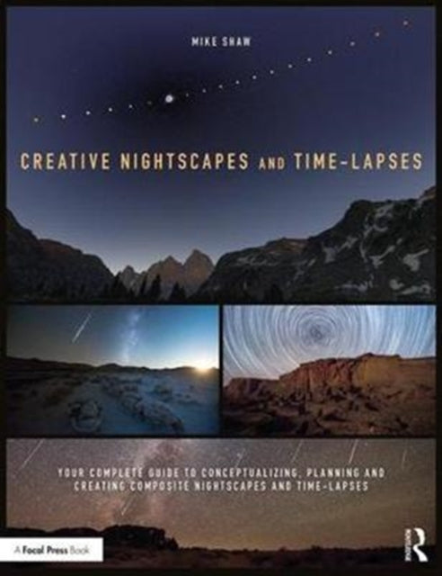 Book cover of: Creative Nightscapes and Time-Lapses. By: Mike Shaw