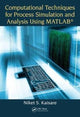 Book cover of: Computational Techniques for Process Simulation and Analysis Using MATLAB?. By: Niket S. Kaisare