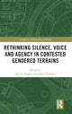 Book cover of: Rethinking Silence, Voice and Agency in Contested Gendered Terrains. By: Jane L. Parpart