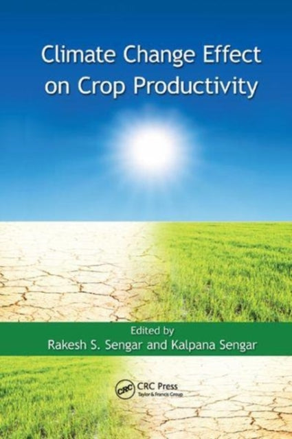 Book cover of: Climate Change Effect on Crop Productivity. By: Rakesh S. Sengar