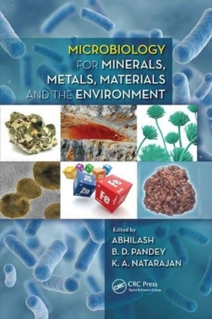 Book cover of: Microbiology for Minerals, Metals, Materials and the Environment. By: Abhilash