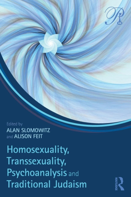 Book cover of: Homosexuality, Transsexuality, Psychoanalysis and Traditional Judaism. By: Alan Slomowitz