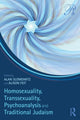 Book cover of: Homosexuality, Transsexuality, Psychoanalysis and Traditional Judaism. By: Alan Slomowitz