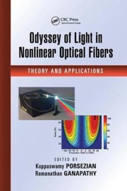 Book cover of: Odyssey of Light in Nonlinear Optical Fibers. By: Kuppuswamy Porsezian