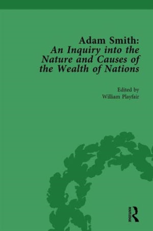Adam Smith: An Inquiry into the Nature and Causes of the Wealth of Nations, Volume I