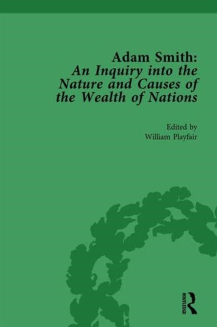 Adam Smith: An Inquiry into the Nature and Causes of the Wealth of Nations, Volume I