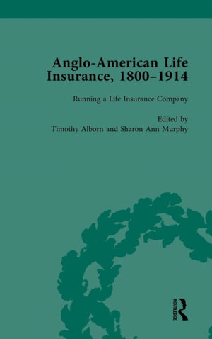 Anglo-American Life Insurance, 1800–1914 Volume 2
