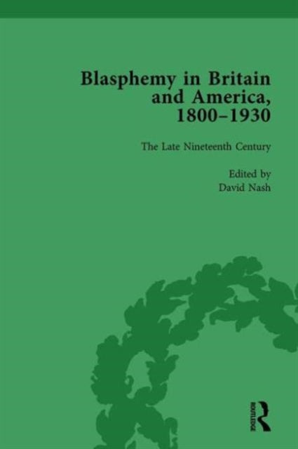 Book cover of: Blasphemy in Britain and America, 1800-1930, Volume 3. By: Nash, David