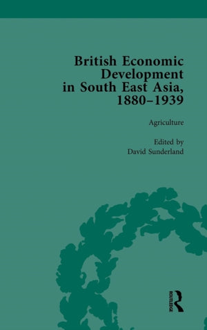 British Economic Development in South East Asia, 1880 - 1939, Volume 1