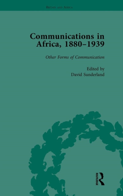 Book cover of: Communications in Africa, 1880–1939, Volume 5. By: David Sunderland