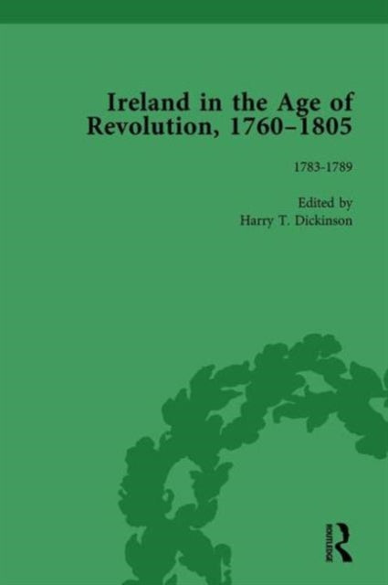 Book cover of: Ireland in the Age of Revolution, 1760–1805, Part I, Volume 3. By: Harry T. Dickinson