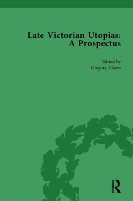 Book cover of: Late Victorian Utopias: A Prospectus, Volume 1. By: Gregory Claeys