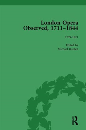 London Opera Observed 1711–1844, Volume IV