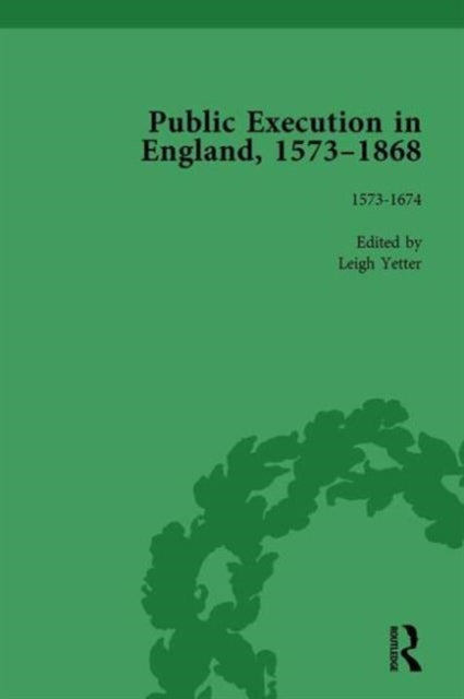 Book cover of: Public Execution in England, 1573–1868, Part I Vol 1. By: Leigh Yetter