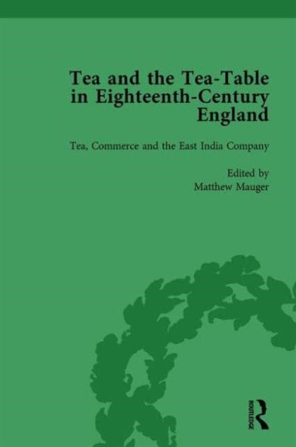 Book cover of: Tea and the Tea-Table in Eighteenth-Century England Vol 3. By: Markman Ellis