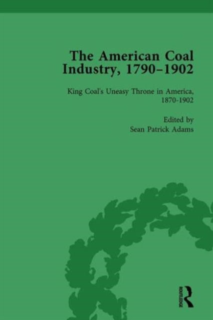 Book cover of: American Coal Industry 1790–1902, Volume III. By: Sean Patrick Adams