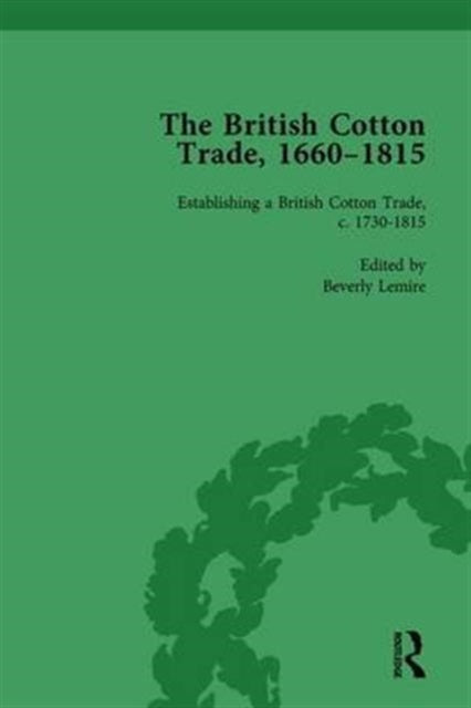 Book cover of: British Cotton Trade, 1660-1815 Vol 3. By: Beverly Lemire
