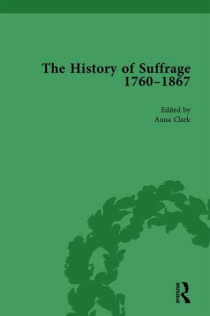 Book cover of: History of Suffrage, 1760-1867 Vol 2. By: Anna Clark