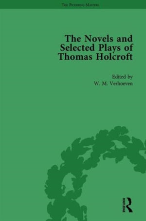 The Novels and Selected Plays of Thomas Holcroft Vol 3