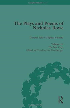 The Plays and Poems of Nicholas Rowe, Volume III