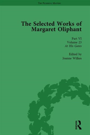 The Selected Works of Margaret Oliphant, Part VI Volume 23