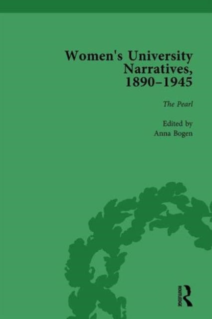Book cover of: Women's University Narratives, 1890–1945, Part I Vol 4. By: Anna Bogen