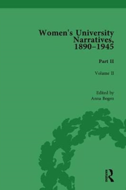Book cover of: Women's University Narratives, 1890-1945, Part II. By: Anna Bogen