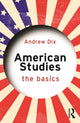 Book cover of: American Studies: The Basics. By: Andrew Dix