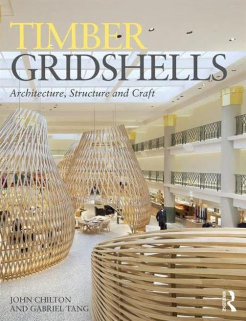 Book cover of: Timber Gridshells. By: Chilton, John