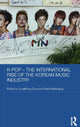 Book cover of: K-pop - The International Rise of the Korean Music Industry. By: Jung-Bong Choi