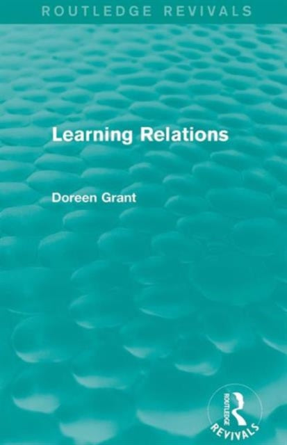 Book cover of: Learning Relations (Routledge Revivals). By: Doreen Grant