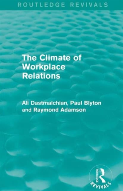 Book cover of: Climate of Workplace Relations (Routledge Revivals). By: Ali Dastmalchian