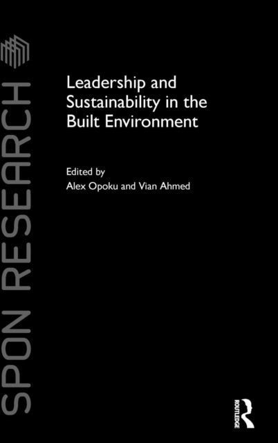 Book cover of: Leadership and Sustainability in the Built Environment. By: Alex Opoku