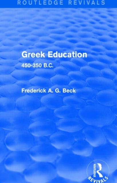Book cover of: Greek Education (Routledge Revivals). By: Frederick G. A. Beck
