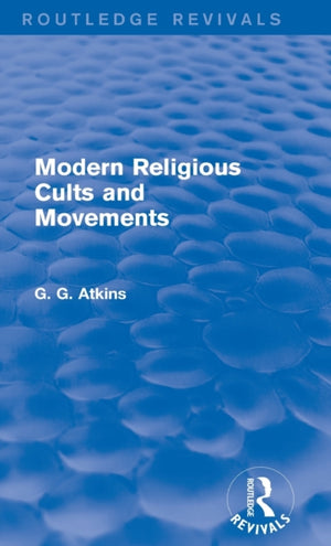 Modern Religious Cults and Movements (Routledge Revivals)