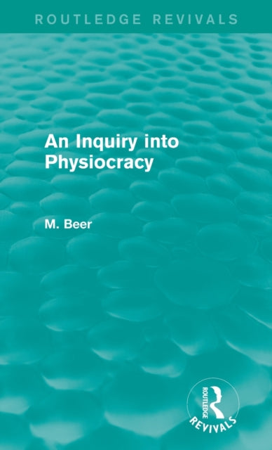Book cover of: Inquiry into Physiocracy (Routledge Revivals). By: Max Beer