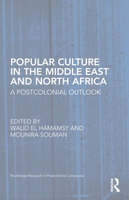Book cover of: Popular Culture in the Middle East and North Africa. By: Mounira Soliman